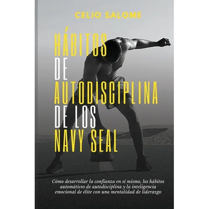 Hábitos de autodisciplina de los Navy Seal: Cómo desarrollar la confianza en sí mismo, los hábitos automáticos de autodisciplina y la inteligenc - Paperback