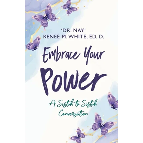Embrace Your Power: A Sistah to Sistah Conversation - Paperback