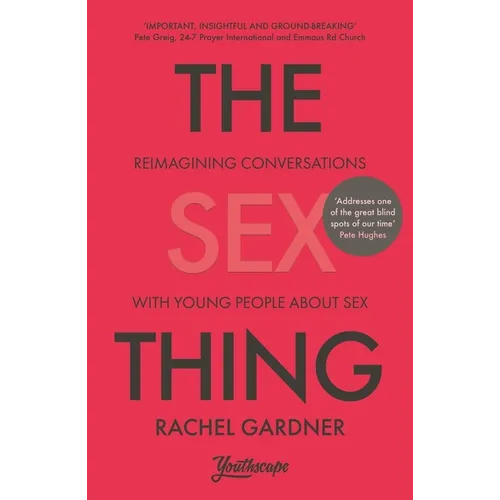 The Sex Thing: Reimagining Conversations with Young People about Sex - Paperback
