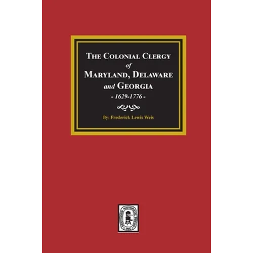 The Colonial Clergy of Maryland, Delaware and Georgia, 1629-1776 - Paperback