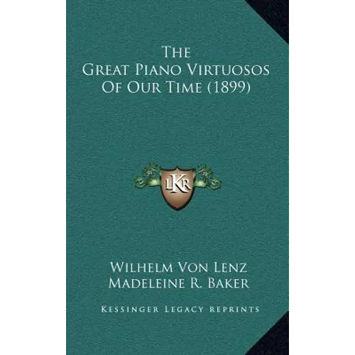 The Great Piano Virtuosos Of Our Time (1899) - Hardcover