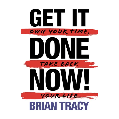 Get it Done Now! (2nd Edition): Own Your Time, Take Back Your Life - Paperback