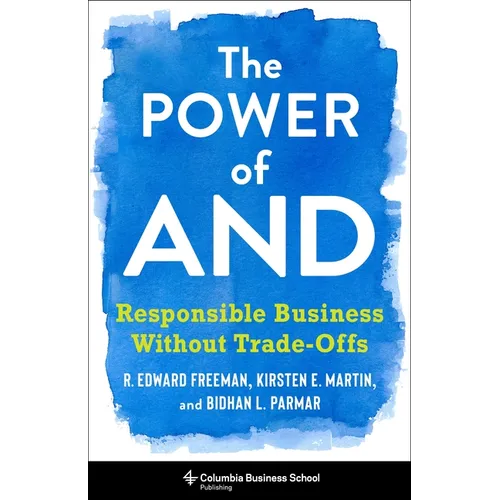 The Power of and: Responsible Business Without Trade-Offs - Hardcover