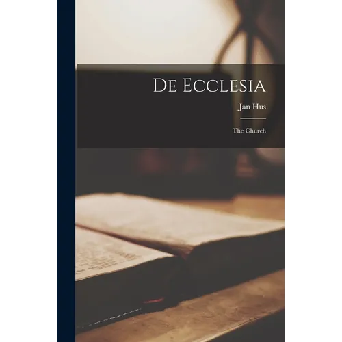 De Ecclesia: The Church - Paperback