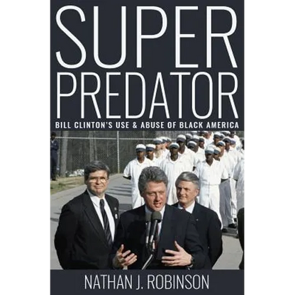 Superpredator: Bill Clinton's Use and Abuse of Black America - Paperback