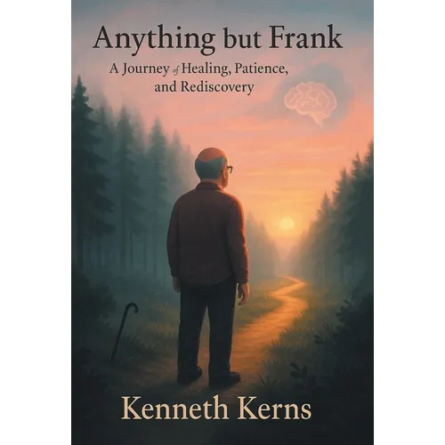 Anything but Frank: A Journey of Healing, Patience, and Rediscovery - Hardcover
