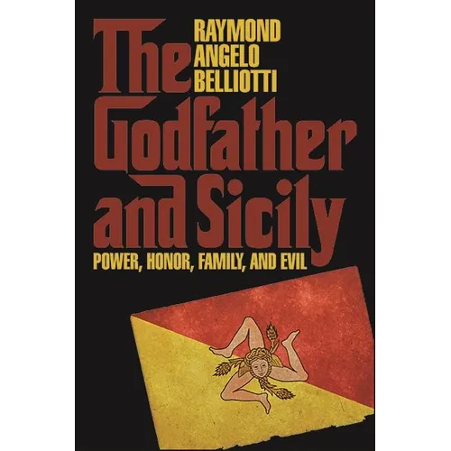 The Godfather and Sicily: Power, Honor, Family, and Evil - Hardcover