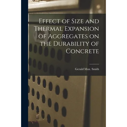 Effect of Size and Thermal Expansion of Aggregates on the Durability of Concrete - Paperback
