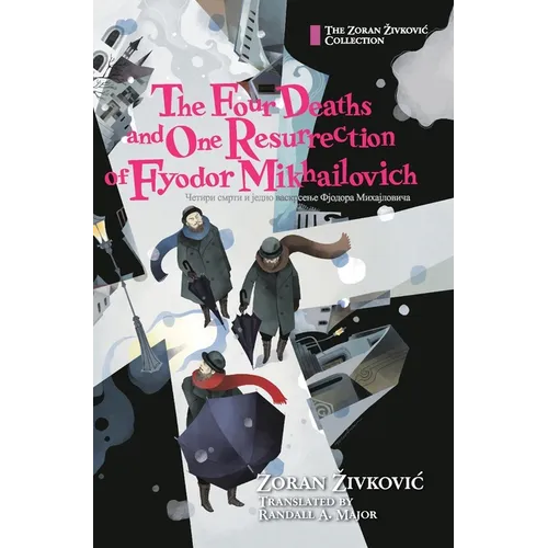 The Four Deaths and One Resurrection of Fyodor Mikhailovich - Hardcover