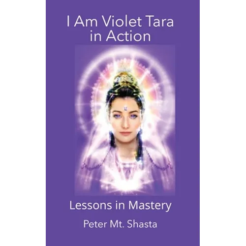 I AM Violet Tara In Action, Lessons in Mastery - Paperback