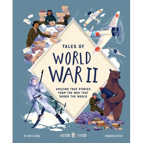 Tales of World War II: Amazing True Stories from the War That Shook the World - Hardcover