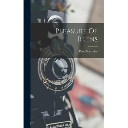 Pleasure Of Ruins - Hardcover