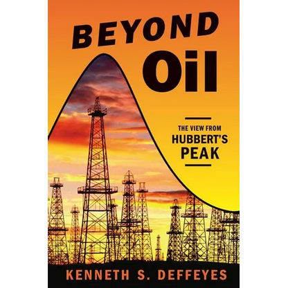 Beyond Oil: The View from Hubbert's Peak - Paperback