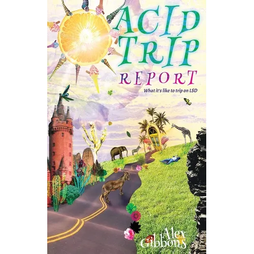 Acid Trip Report - What it's like to trip on LSD - Paperback