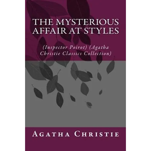 The Mysterious Affair at Styles: (Inspector Poirot) (Agatha Christie Classics Collection) - Paperback