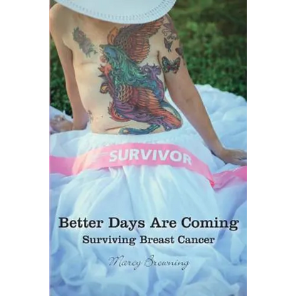Better Days Are Coming: Surviving Breast Cancer - Paperback