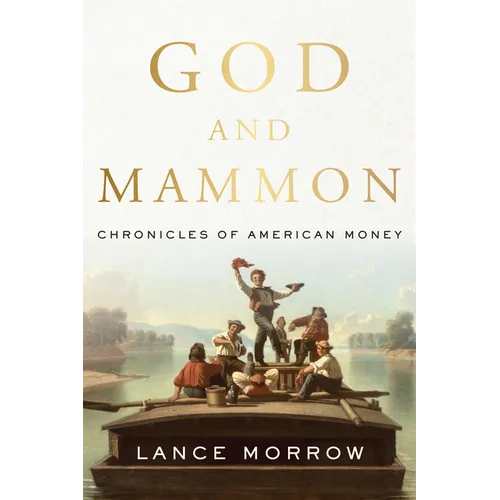 God and Mammon: Chronicles of American Money - Hardcover