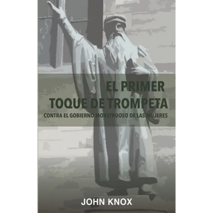 El Primer toque de trompeta: Contra el gobierno monstruoso de las mujeres - Paperback