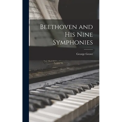 Beethoven and his Nine Symphonies - Hardcover