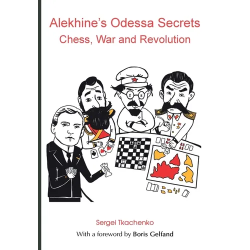 Alekhine's Odessa Secrets: Chess, War and Revolution - Paperback