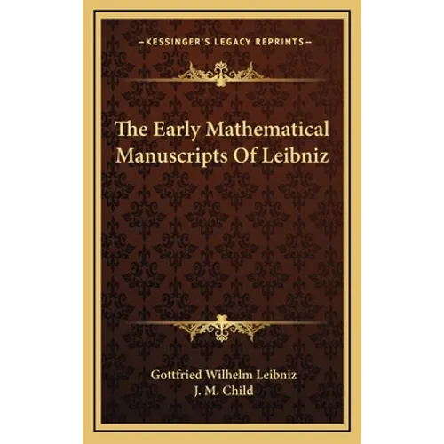 The Early Mathematical Manuscripts Of Leibniz - Hardcover