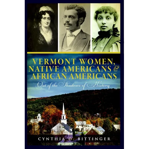 Vermont Women, Native Americans & African Americans: Out of the Shadows of History - Paperback
