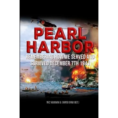 Pearl Harbor Remembering How we served and survived December 7th 1941: Personal stories of Pearl Harbor survivor's and their families. - Paperback