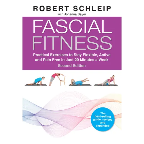 Fascial Fitness, Second Edition: Practical Exercises to Stay Flexible, Active and Pain Free in Just 20 Minutes a Week - Paperback
