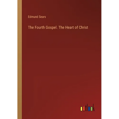 The Fourth Gospel. The Heart of Christ - Paperback