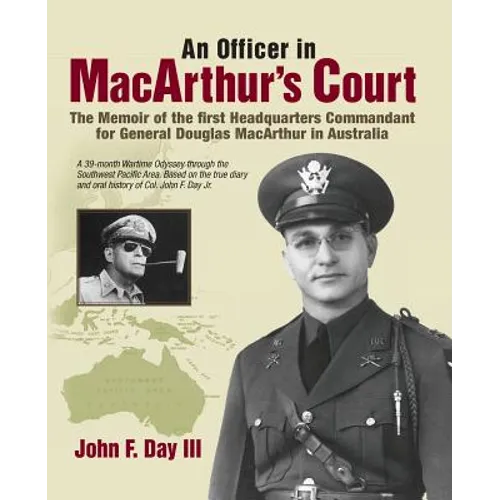 An Officer in MacArthur's Court. a Memoir of the First Headquarters Commandant for General Douglas MacArthur in Australia. - Paperback