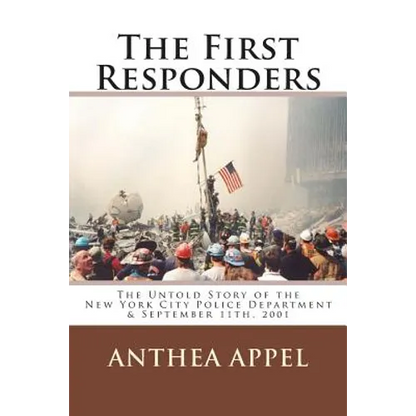The First Responders: The Untold Story of the New York City Police Department & September 11th, 2001 - Paperback