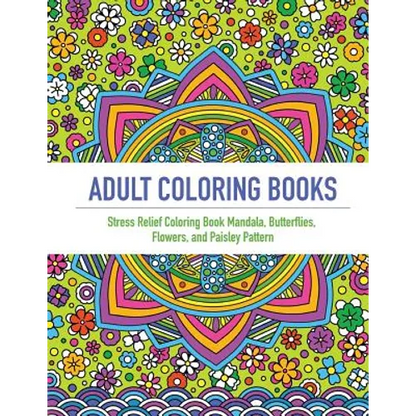 Adult Coloring Book: An Adult Coloring Book Featuring 40 Beautifully Detailed Mandalas and Inspired Flowers, Butterfly, and Paisley Pattern - Paperback
