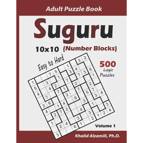 Suguru Adult Puzzle Book (Number Blocks): 500 Easy to Hard Logic Puzzles (10x10): Keep Your Brain Young - Paperback