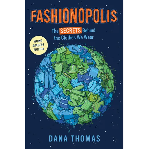 Fashionopolis (Young Readers Edition): The Secrets Behind the Clothes We Wear - Hardcover