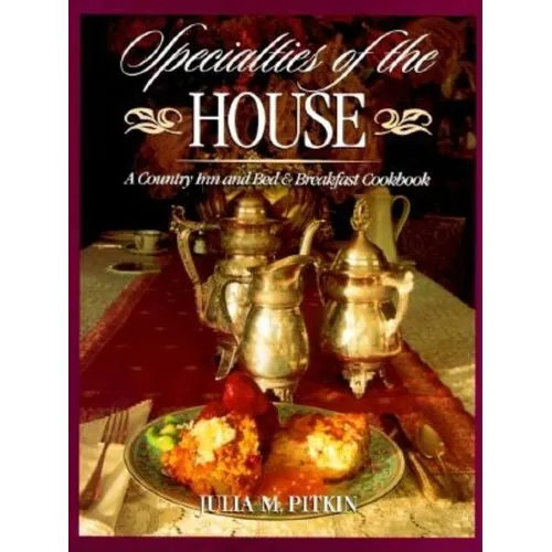 Specialties of the House: A Country Inn and Bed & Breakfast Cookbook - Hardcover