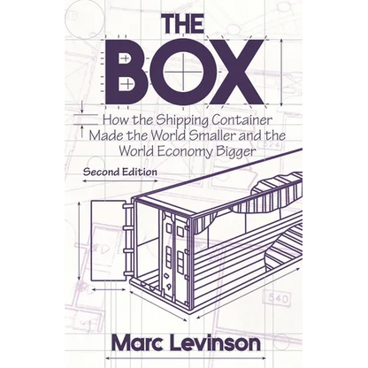 The Box: How the Shipping Container Made the World Smaller and the World Economy Bigger - Second Edition with a New Chapter by the Author - Paperback