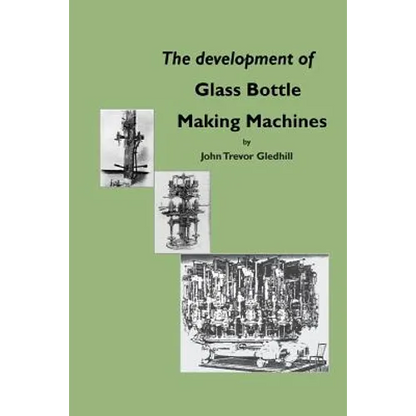 The development of glass bottle making machines - Paperback