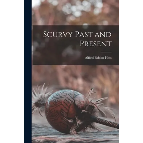 Scurvy Past and Present - Paperback