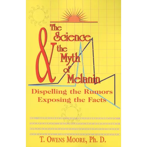 The Science and the Myth of Melanin: Exposing the Truths - Paperback