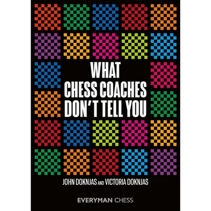 What Chess Coaches Don't Tell You - Paperback