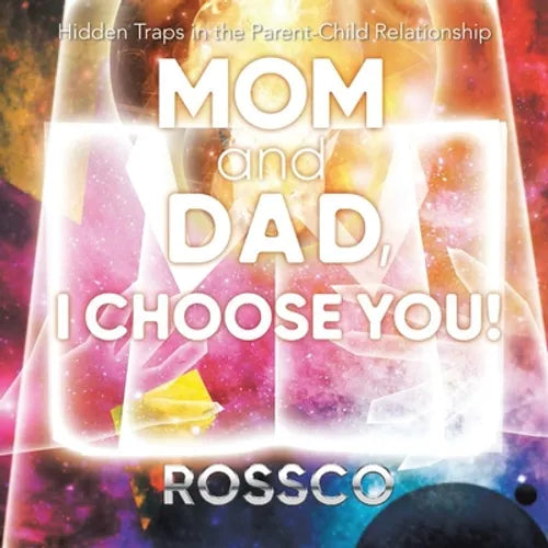 Mom and Dad, I Choose You!: Hidden Traps in the Parent-Child Relationship - Paperback