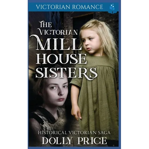 The Victorian Millhouse Sisters: Historical Victorian Saga - Paperback