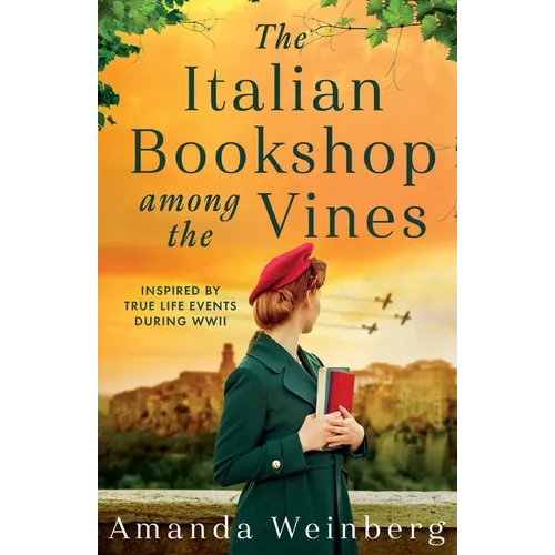 The Italian Bookshop Among the Vines: An absolutely gripping and heartbreaking WW2 historical novel, inspired by true events - Paperback