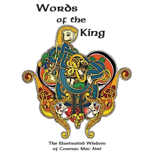 Words Of The King: The Illustrated Wisdom Of Cormac Mac Airt - Hardcover