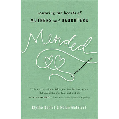 Mended: Restoring the Hearts of Mothers and Daughters - Paperback