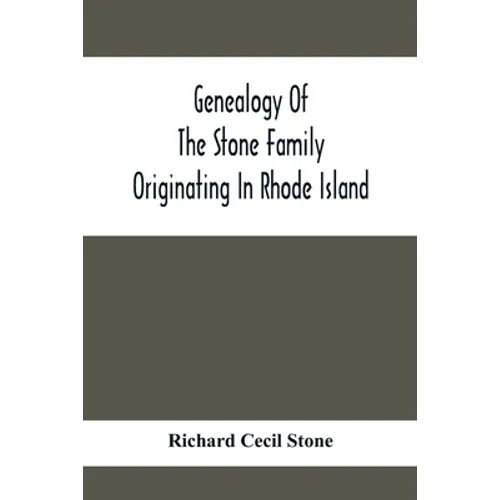 Genealogy Of The Stone Family Originating In Rhode Island - Paperback