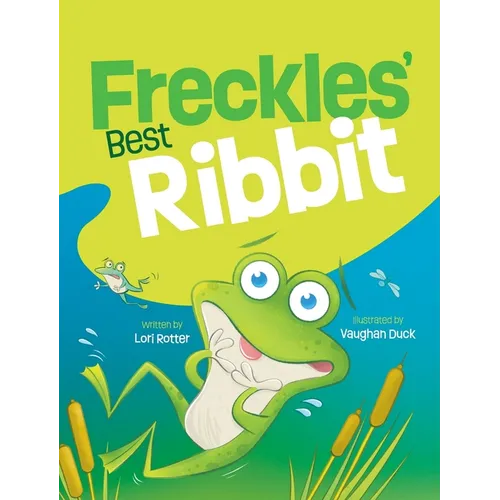 Freckles' Best Ribbit: A funny children's book about a determined, little frog who cannot get his ribbit out. - Hardcover