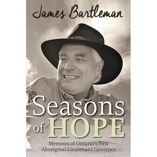 Seasons of Hope: Memoirs of Ontario's First Aboriginal Lieutenant Governor - Paperback