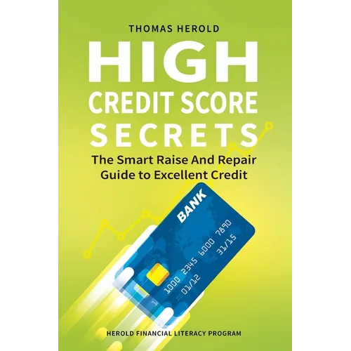 High Credit Score Secrets - The Smart Raise And Repair Guide to Excellent Credit - Paperback