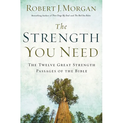 The Strength You Need: The Twelve Great Strength Passages of the Bible - Paperback